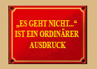 ´Es geht nicht...´ ist ein ordinärer Ausdruck